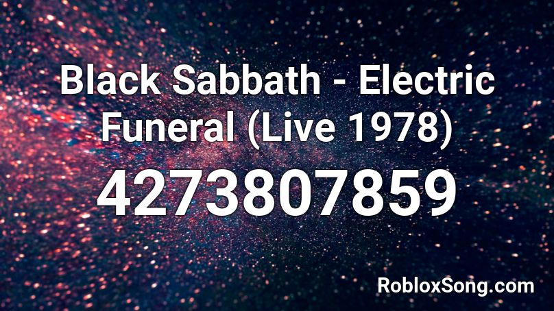 Black Sabbath - Electric Funeral (Live 1978) Roblox ID