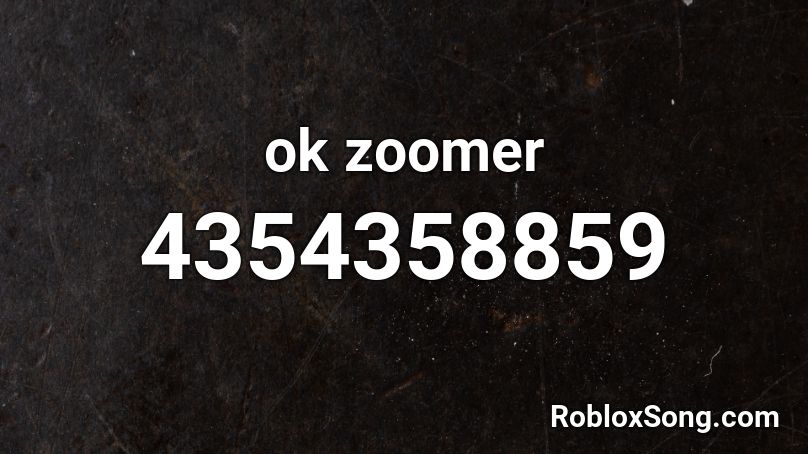 ok zoomer Roblox ID