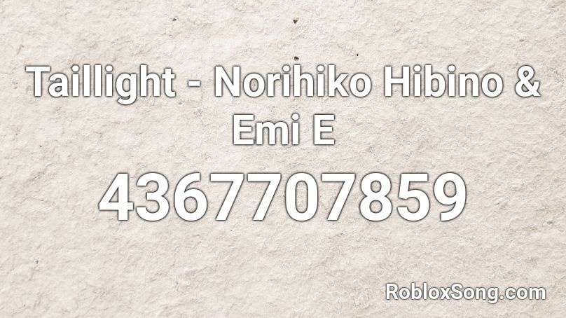 Taillight - Norihiko Hibino & Emi E Roblox ID