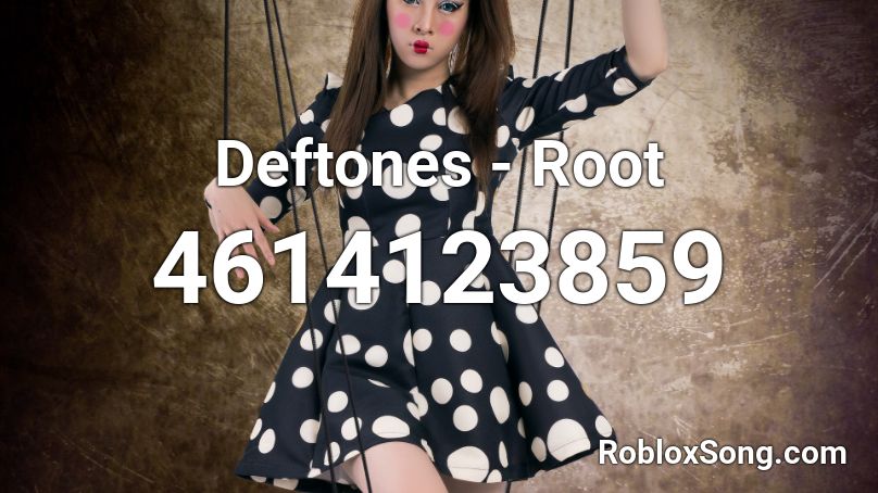 Deftones - Root Roblox ID