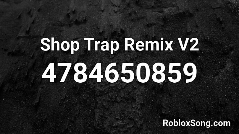 Shop Trap Remix V2 Roblox ID