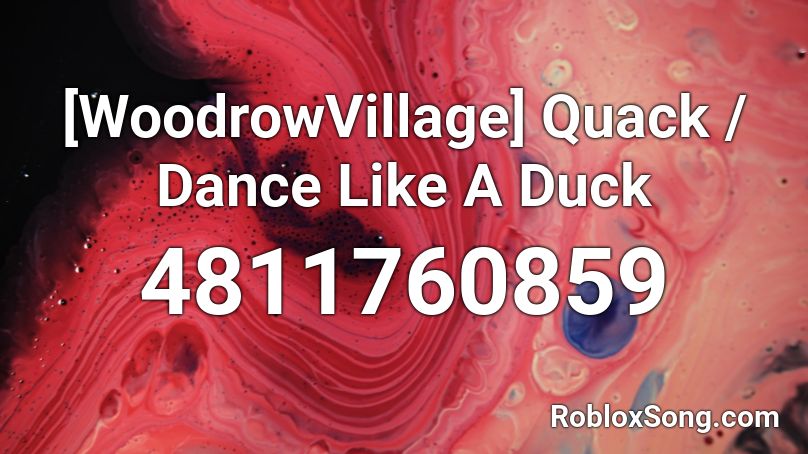 [WoodrowVillage] Quack / Dance Like A Duck Roblox ID