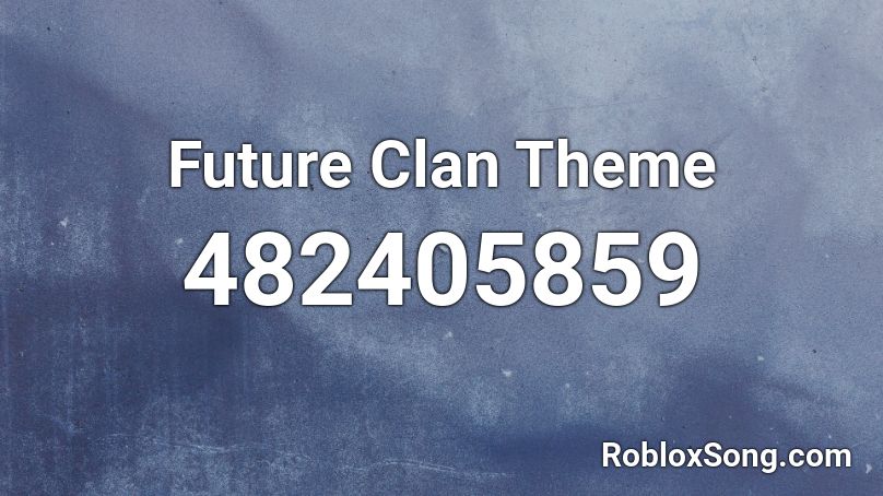 Future Clan Theme Roblox ID