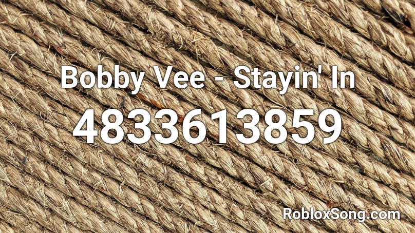 Bobby Vee - Stayin' In Roblox ID