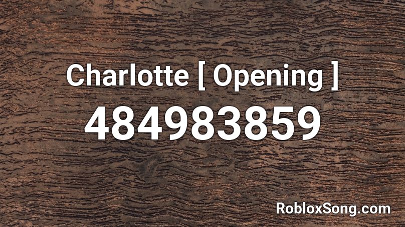 Charlotte [ Opening ] Roblox ID