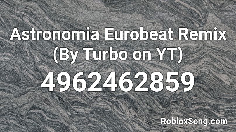 Astronomia Eurobeat Remix (By Turbo on YT) Roblox ID