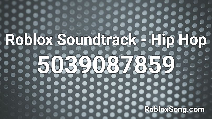 Roblox Soundtrack - Hip Hop Roblox ID