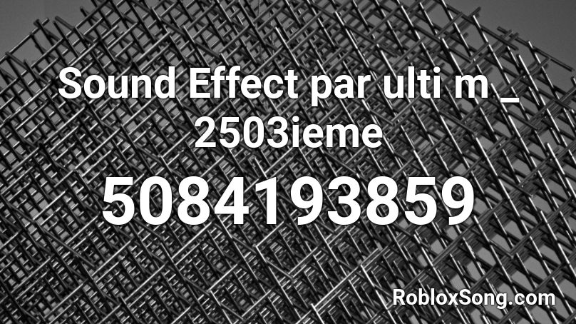 Sound Effect par ulti m _ 2503ieme Roblox ID