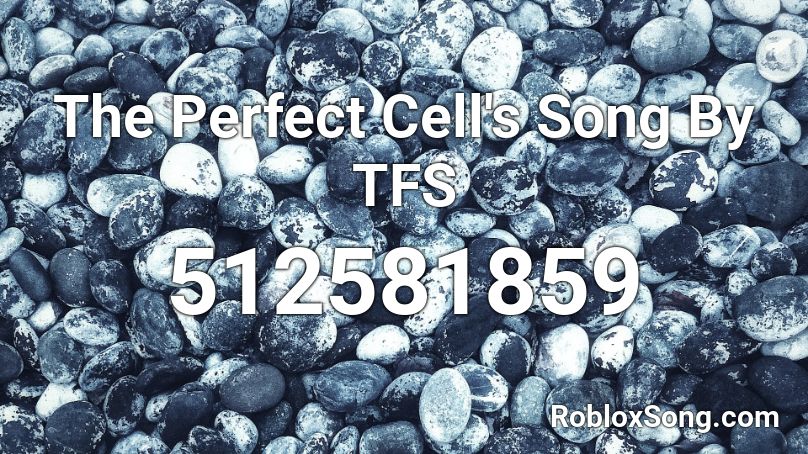The Perfect Cell's Song By TFS Roblox ID