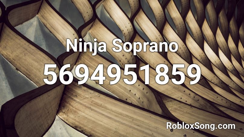 Ninja Soprano Roblox Id Roblox Music Codes - code musique roblox soprano