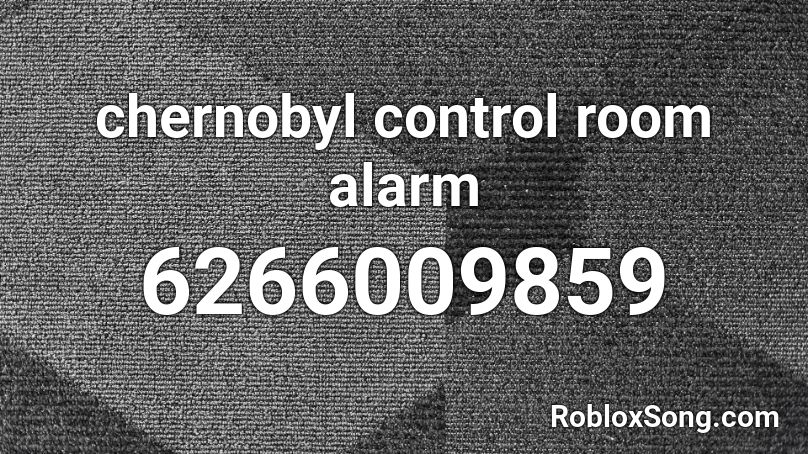 chernobyl control room alarm Roblox ID