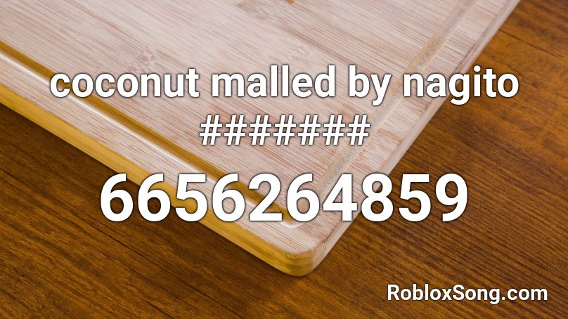 coconut malled by nagito ####### Roblox ID