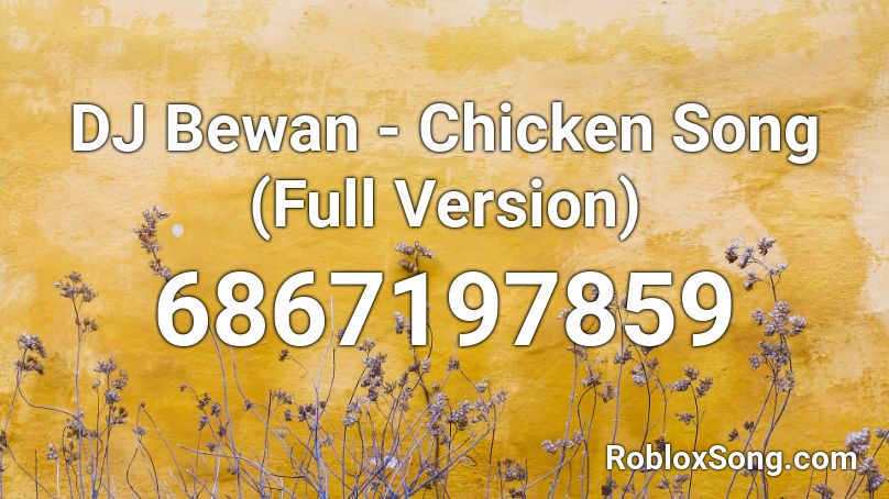 Dj Bewan Chicken Song Full Version Roblox Id Roblox Music Codes - chicken song roblox id code