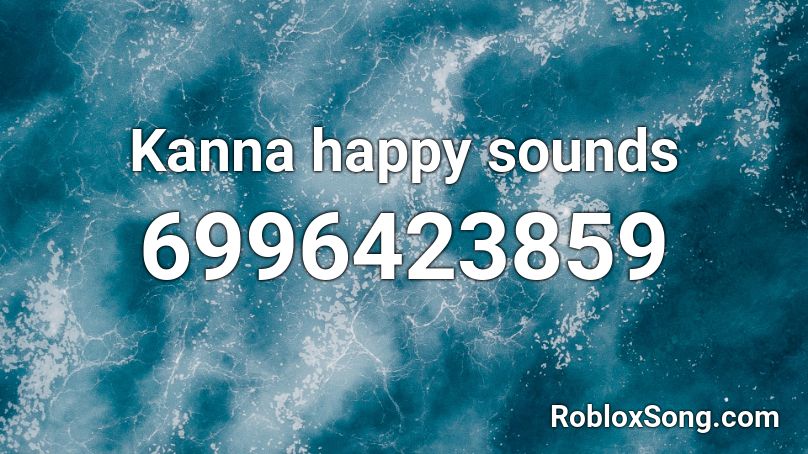Kanna happy sounds Roblox ID