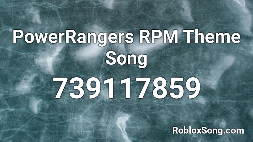 PowerRangers RPM Theme Song Roblox ID