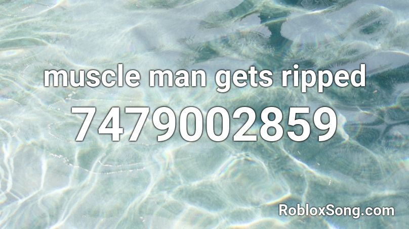 muscle man gets ripped Roblox ID