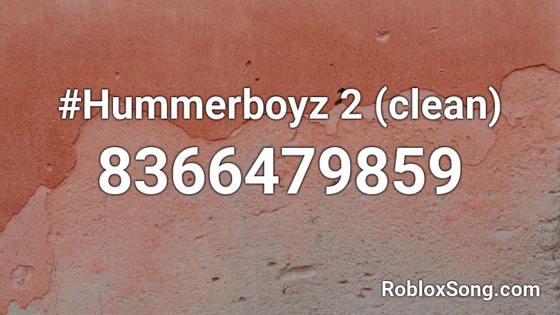 #Hummerboyz 2 (clean) Roblox ID