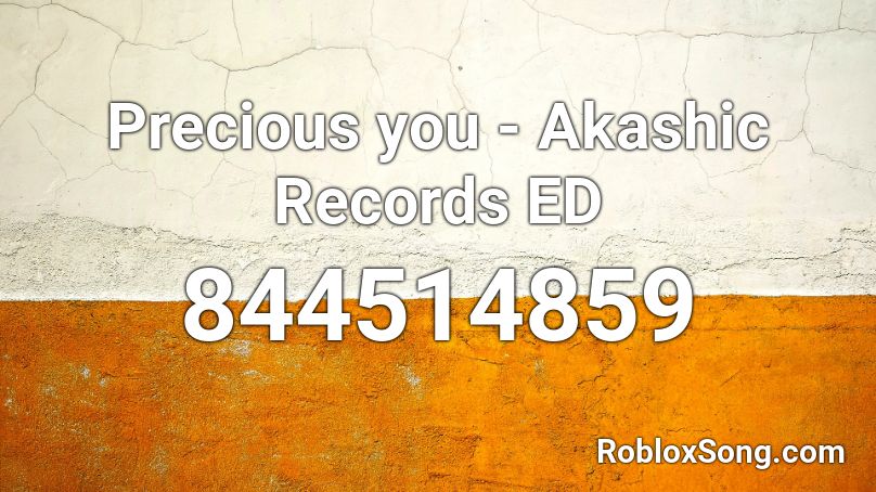 Precious you - Akashic Records ED Roblox ID