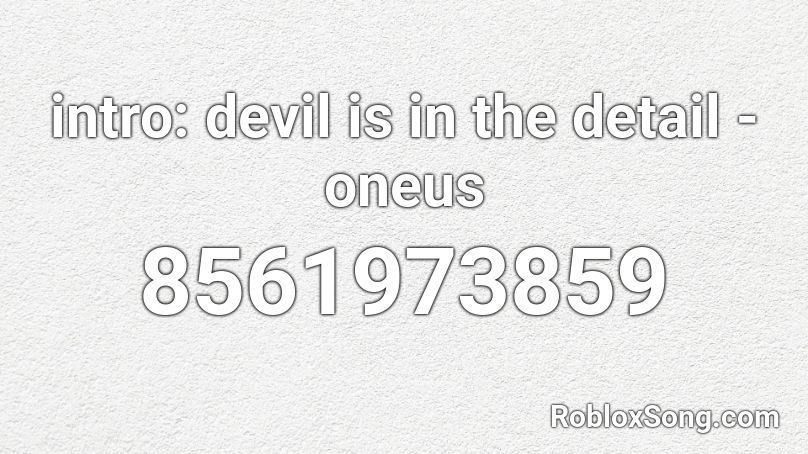 intro: devil is in  the detail - oneus Roblox ID