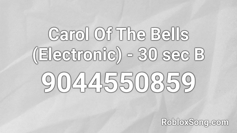 Carol Of The Bells (Electronic) - 30 sec B Roblox ID