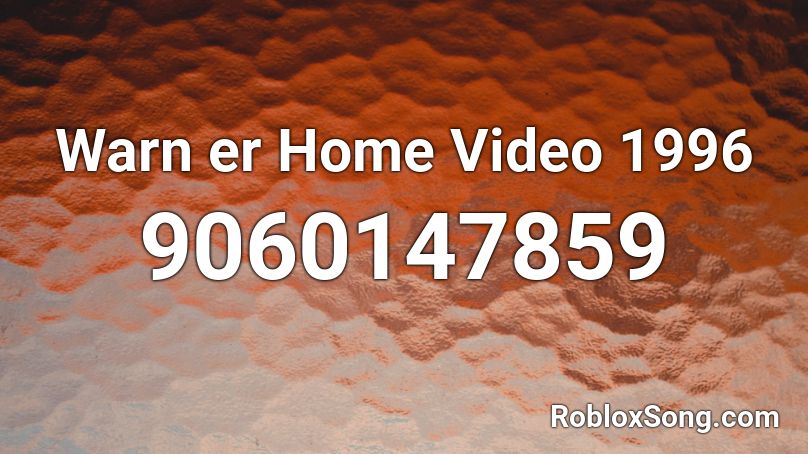 Warn er Home Video 1996 Roblox ID