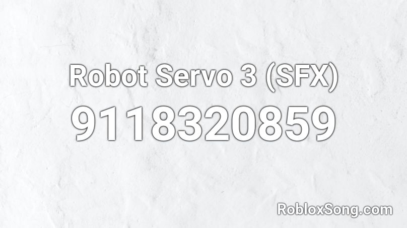 Robot Servo 3 (SFX) Roblox ID