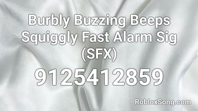 Burbly Buzzing Beeps Squiggly Fast Alarm Sig (SFX) Roblox ID