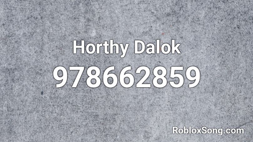 Horthy Dalok Roblox ID