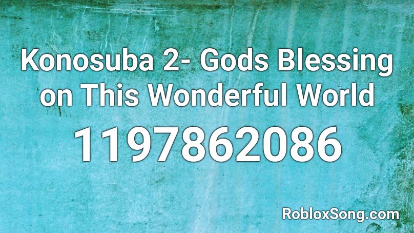 Konosuba 2- Gods Blessing on This Wonderful World Roblox ID