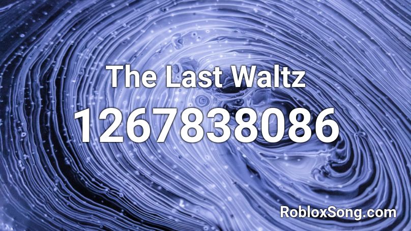 The Last Waltz Roblox ID