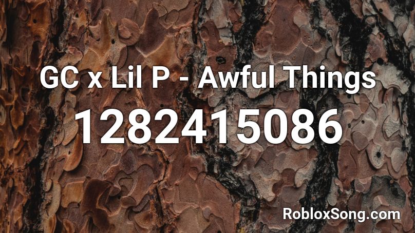 GC x Lil P - Awful Things Roblox ID