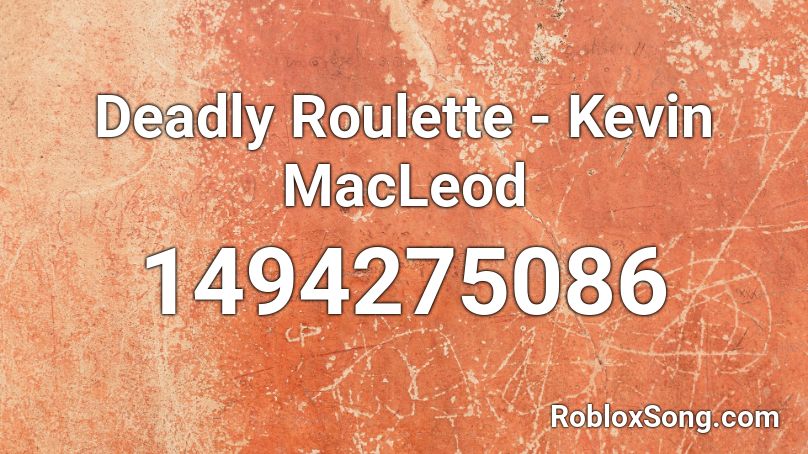 Deadly Roulette - Kevin MacLeod Roblox ID