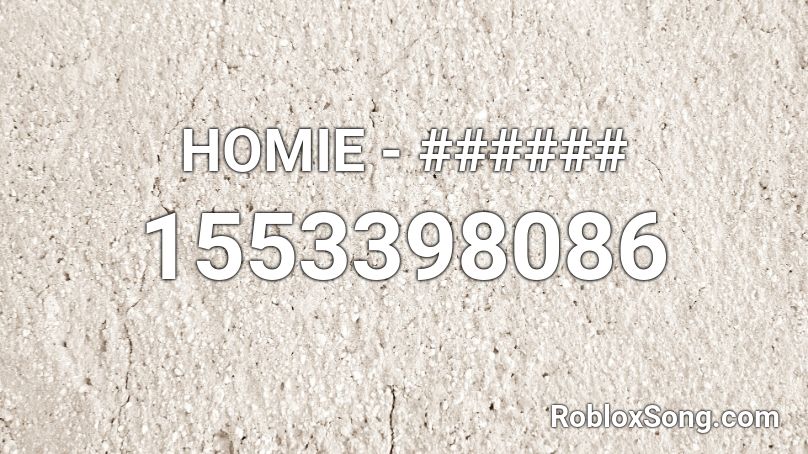 HOMIE - ###### Roblox ID