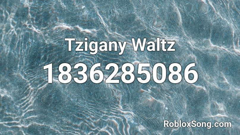 Tzigany Waltz Roblox ID