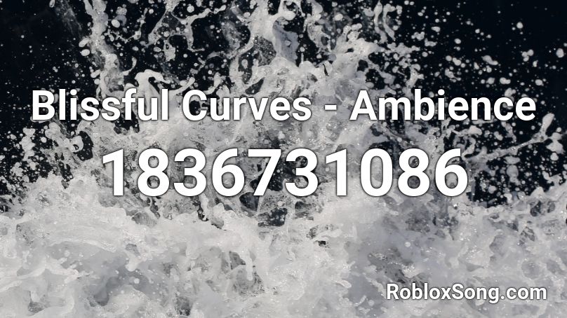 Blissful Curves - Ambience Roblox ID