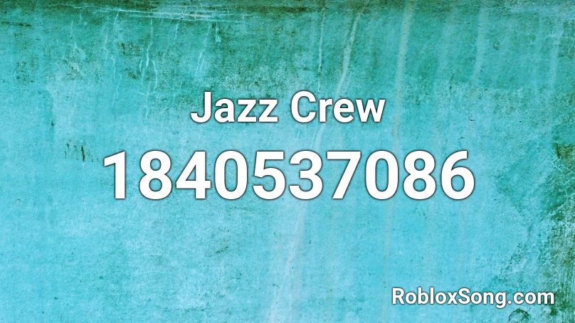 Jazz Crew Roblox ID