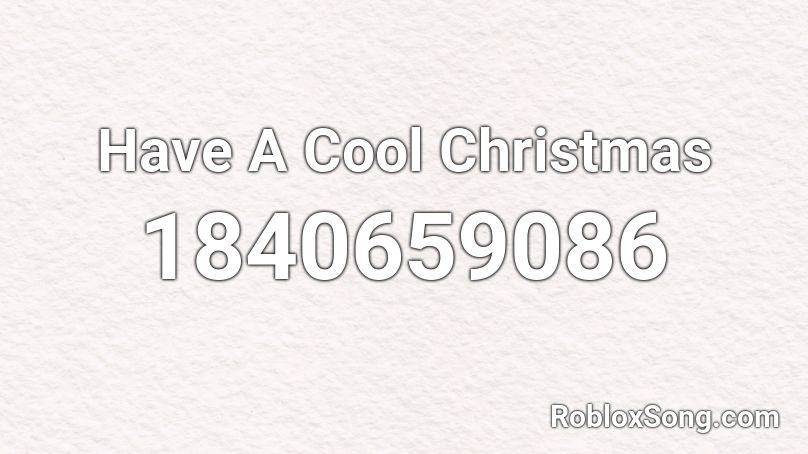 Have A Cool Christmas Roblox ID