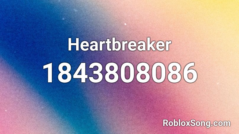 Heartbreaker Roblox ID