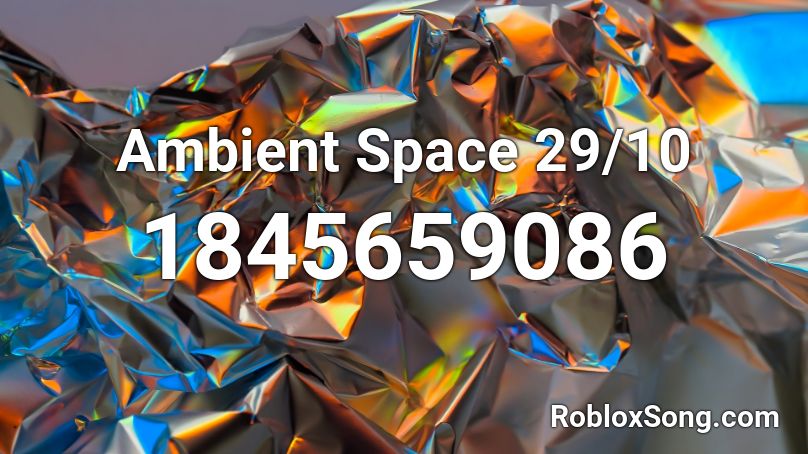 Ambient Space 29/10 Roblox ID