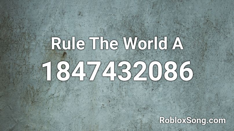 Rule The World A Roblox ID