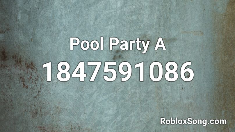 Pool Party A Roblox ID