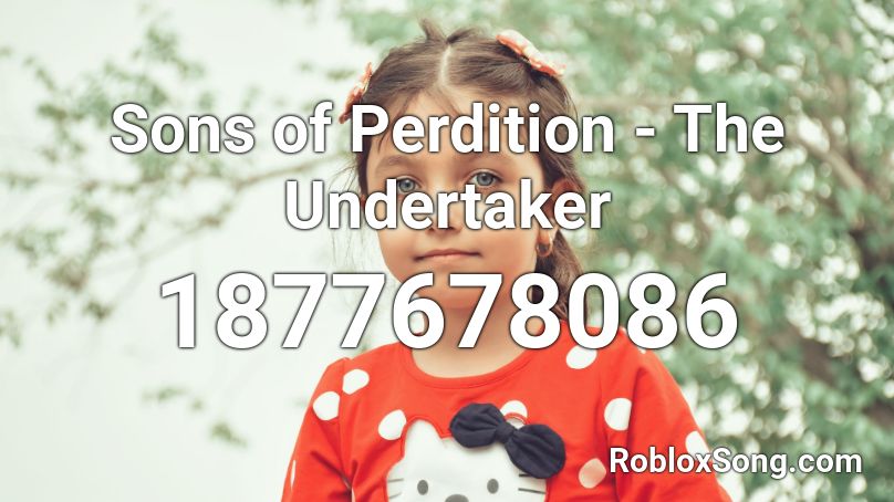 Sons of Perdition - The Undertaker Roblox ID