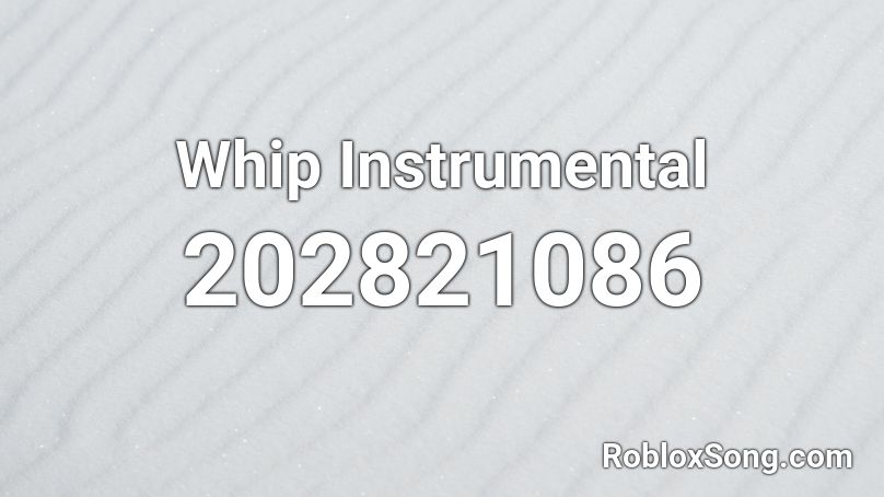 Whip Instrumental Roblox ID