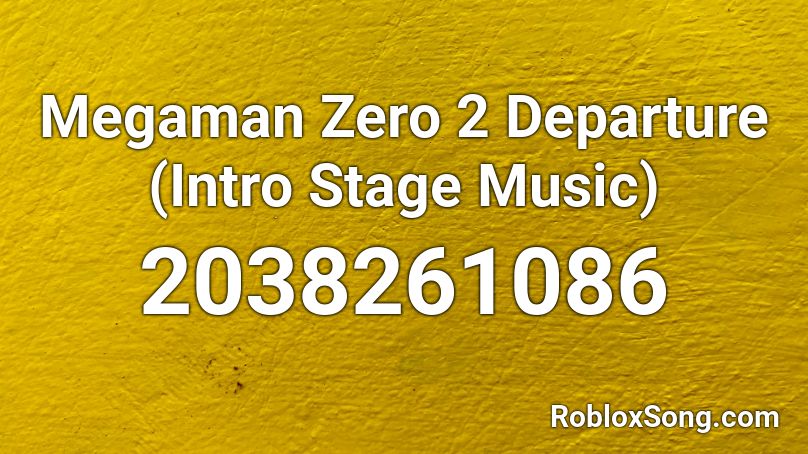 Megaman Zero 2 Departure (Intro Stage Music) Roblox ID
