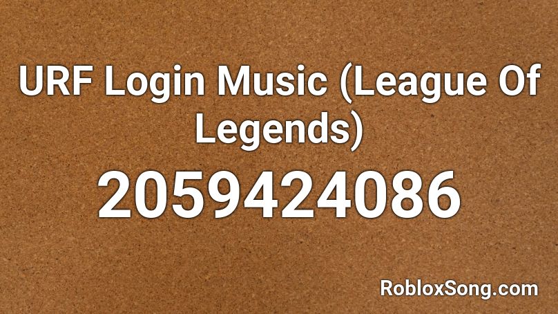 URF Login Music (League Of Legends) Roblox ID