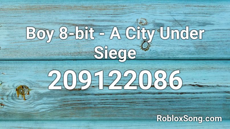 Boy 8-bit - A City Under Siege Roblox ID