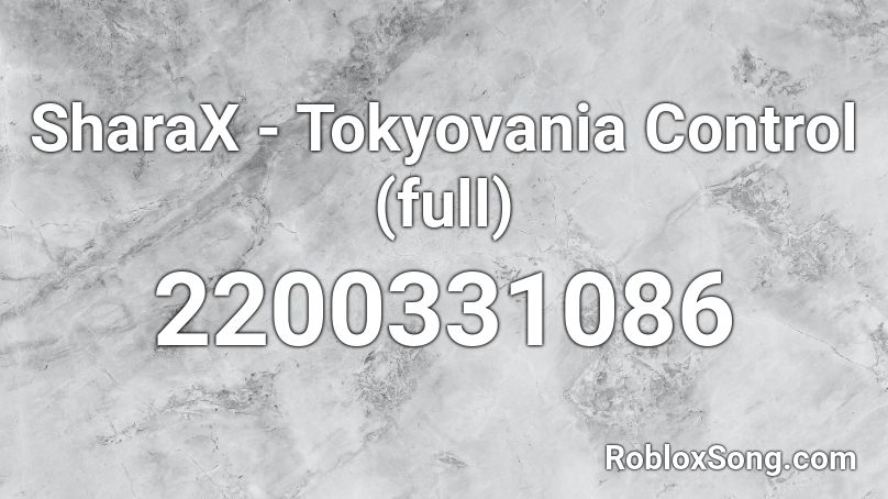 Sharax Tokyovania Control Full Roblox Id Roblox Music Codes - what is a roblox image id