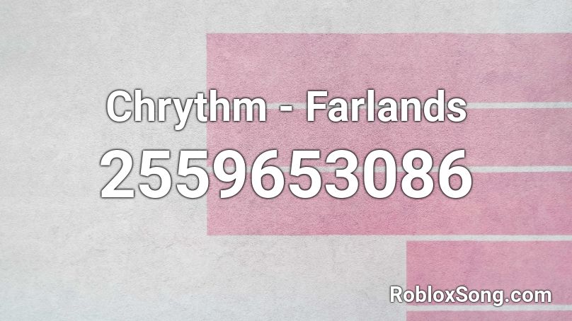 Chrythm - Farlands Roblox ID