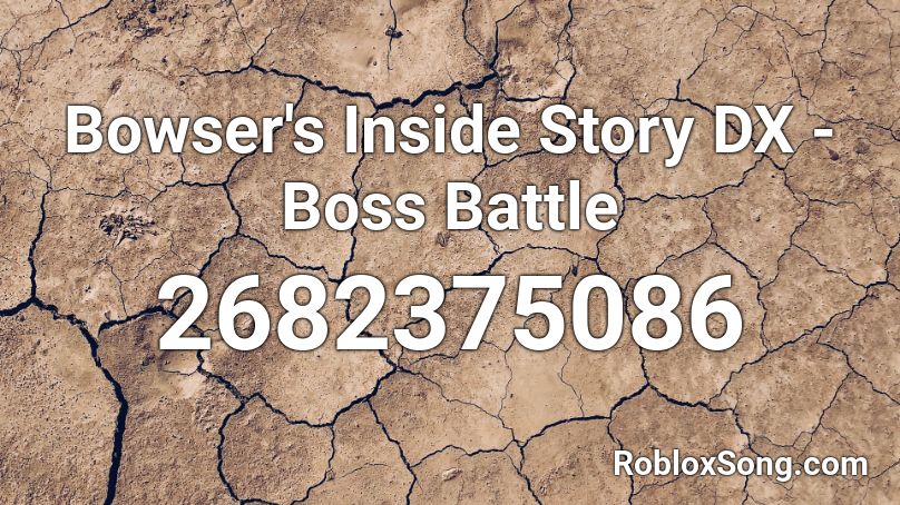 Bowser's Inside Story DX - Boss Battle Roblox ID