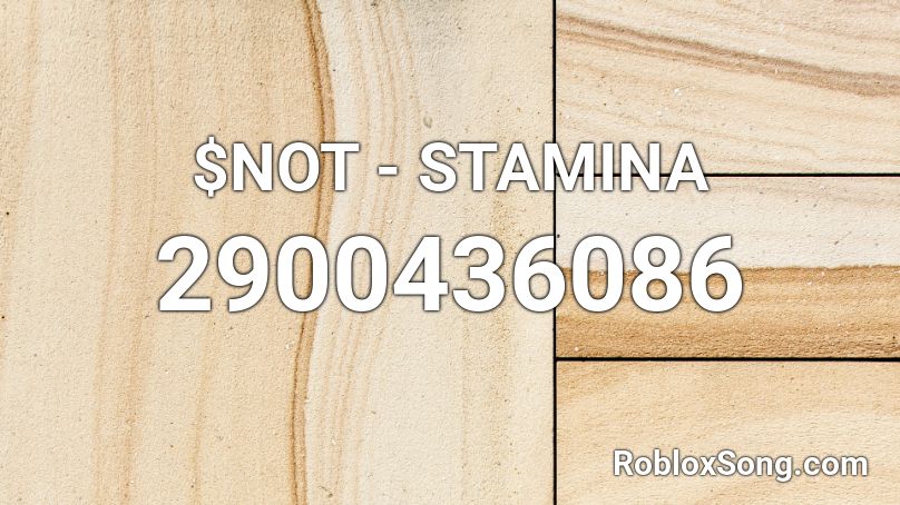 $NOT - STAMINA Roblox ID